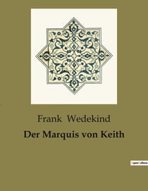 Der Marquis von Keith : Ein Spiel zwischen Schein und Sein in der Gesellschaft des 19. Jahrhunderts