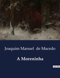 A Moreninha : Um Romance de Amor e Tradição no Século XIX