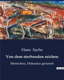 Von dem sterbenden reichen : Menschen, Hekastus genannt