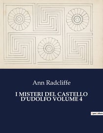 I MISTERI DEL CASTELLO D'UDOLFO VOLUME 4 : L'enigma di un castello e il coraggio di una donna