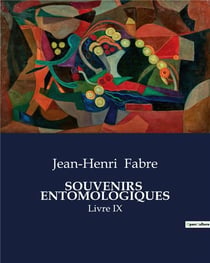 Souvenirs entomologiques - livre ix