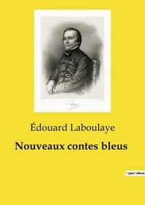 Nouveaux contes bleus : Voyage au coeur des valeurs humaines à travers des récits enchanteurs