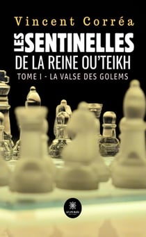 Les sentinelles de la reine Ou'Teikh - Tome I : La valse des golems
