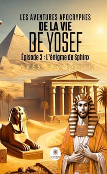 Les aventures apocryphes de la vie de Yosef : Épisode 3 : L'énigme de Sphinx