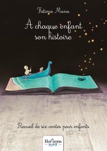 À chaque enfant son histoire : Recueil de six contes pour enfants