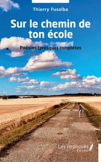 Sur le chemin de ton école : Poésies (presque) complètes