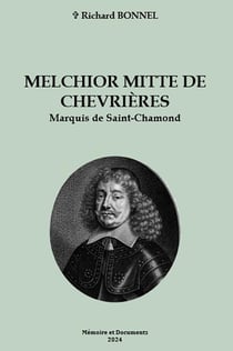 Melchior Mitte de Chevrières, Marquis de Saint-Chamond