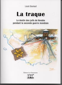 La traque - le destin des juifs de vendée pendant la seconde guerre mondiale