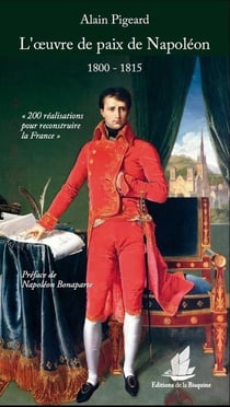 L'oeuvre de paix de Napoléon - 1800-1815