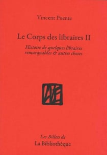 Le corps des libraires Tome 2 : autres histoires de libraires remarquables