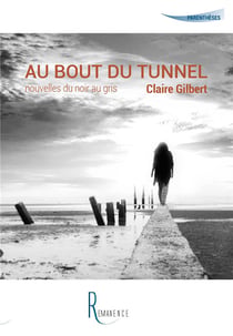 Au bout du tunnel - nouvelles du noir au gris