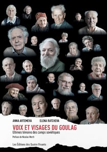Voix et visages du goulag - ultimes temoins des camps sovietiques