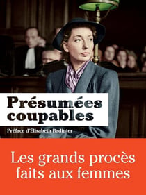Présumées coupables - les grands procès faits aux femmes
