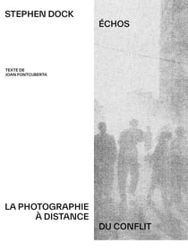 Échos : La photographie à distance du conflit