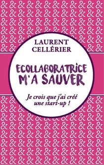 Ecollaboratrice m'a sauver - je crois que j'ai créé une start-up !