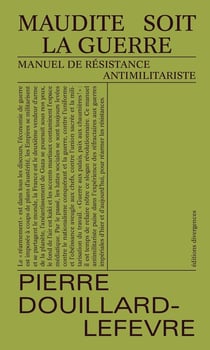 Maudite soit la guerre : Manuel de résistance antimilitariste