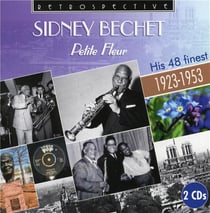 Sidney Bechet : petite fleur, his 48 Finest (1923-1953)