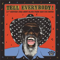 Tell Everybody (21st Century Juke Joint Blues From Easy Eye Sound)
