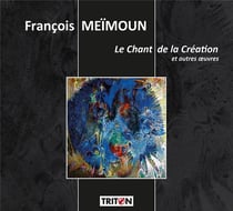 Meïmoun, François : Le chant de la création et autres oeuvres