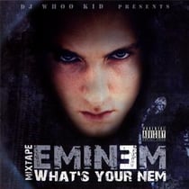Mixtape Eminem : what's your nem