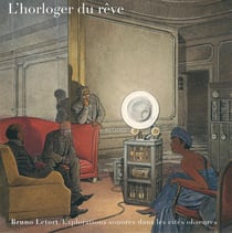 L'horloger du rêve - exploration sonores dans les cités obscures