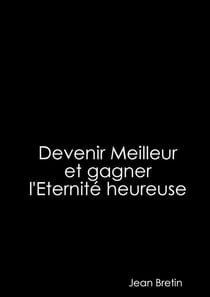 Devenir meilleur et gagner l'éternité heureuse