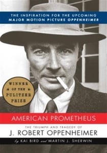 AMERICAN PROMETHEUS - THE TRIUMPH AND TRAGEDY OF J. ROBERT OPPENHEIMER