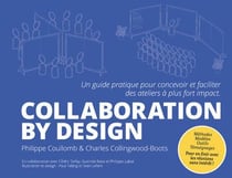 Collaboration by design - un guide pratique pour concevoir et faciliter des ateliers a plus fort imp