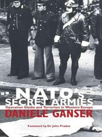 Nato's secret armies - operation gladio and terrorism in western europe