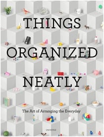 Things organized neatly: the art of arranging the everyday