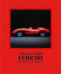Dream in Red : Ferrari by Maggi & Maggi - A photographic journey through the finest cars ever made