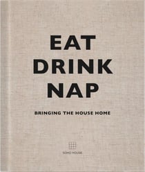 Eat drink nap : soho house