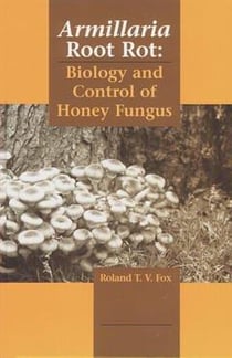 Armillaria root rot : biology and control of honey fungus