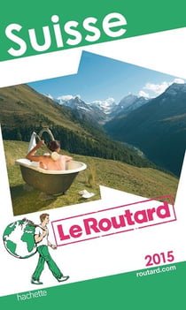 Guide du routard - suisse (édition 2015)