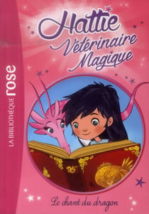 Hattie Vétérinaire Magique 01 - Le chant du dragon