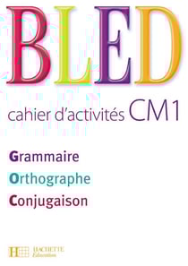 Bled : grammaire, orthographe, conjugaison - CM1 - cahier d'activités (édition 2008)