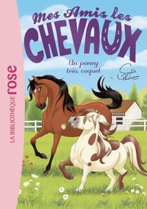 Mes amis les chevaux Tome 26 - un poney très coquet