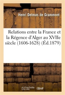 Relations entre la france et la regence d'alger au xviie siecle. les deux canons de simon dansa - (1