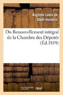 Du renouvellement intégral de la chambre des députés