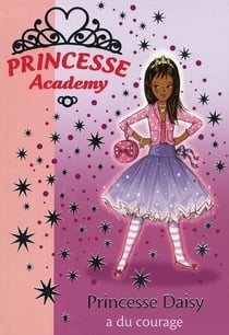 Princesse Academy Tome 3 - princesse Daisy a du courage