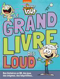 Bienvenue chez les Loud : le grand livre des Loud