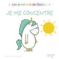 Gaston la licorne : les émotions de Gaston : je me concentre