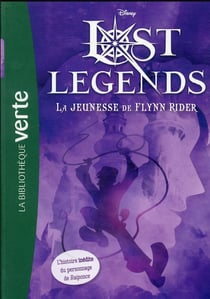 Lost legends Tome 1 : la jeunesse de Flynn Rider