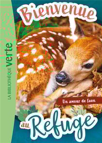 Bienvenue au refuge Tome 7 : Un amour de faon