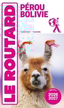 Guide du Routard : Pérou, Bolivie (édition 2026/2027)