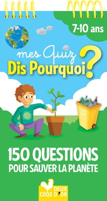 Mes quiz dis pourquoi ? 150 questions pour sauver la planète - bloc à spirale