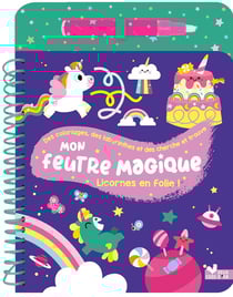 Mon feutre magique : Licornes en folie !