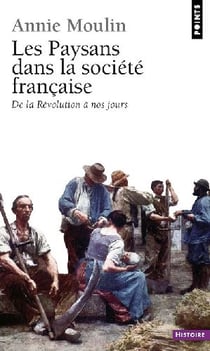 Les Paysans dans la société française. De la Révolution à nos jours