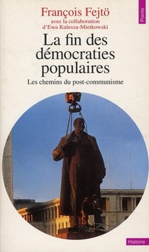 La fin des démocraties populaires - les chemins du post-communisme