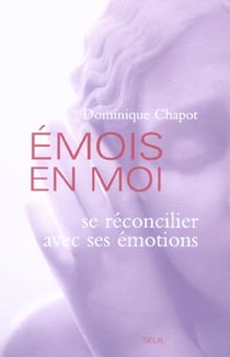 Emois en moi. Se réconcilier avec ses émotions